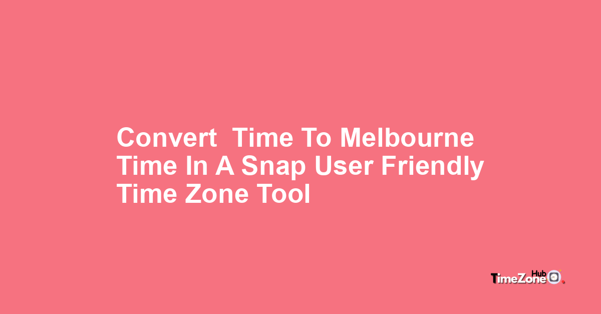 Mel Time Time to Melbourne Time | Timezone Time Converter