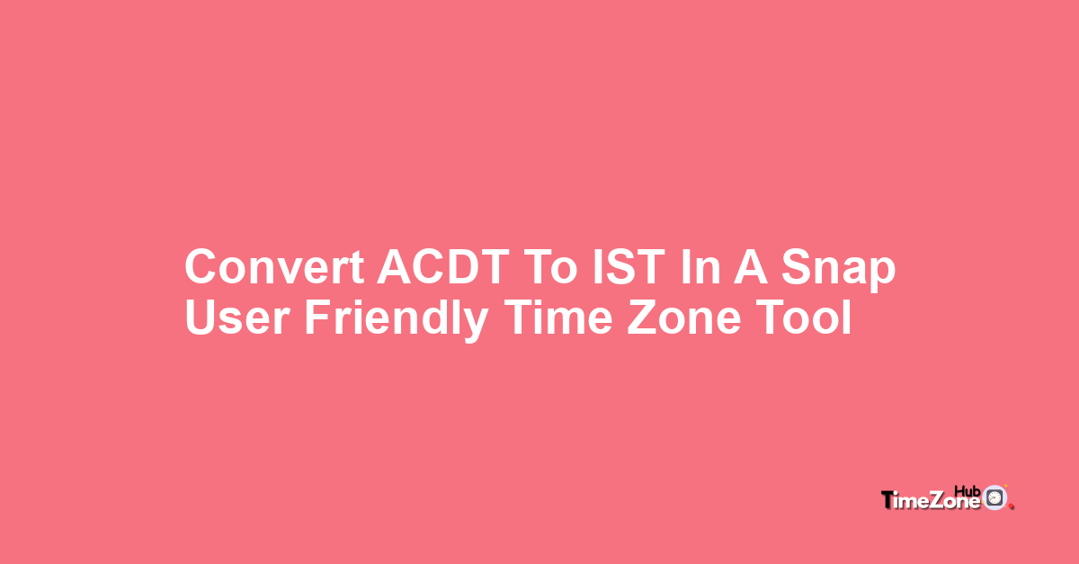 ACDT to IST | Timezone Time Converter