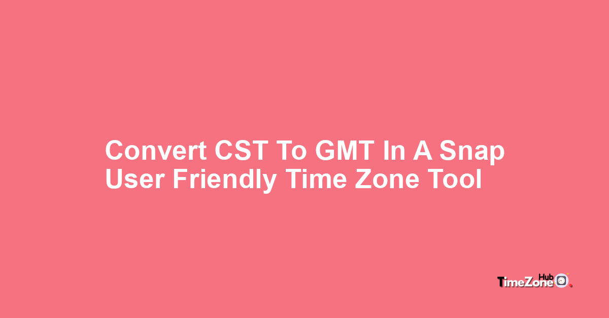 cst-to-gmt-timezone-time-converter