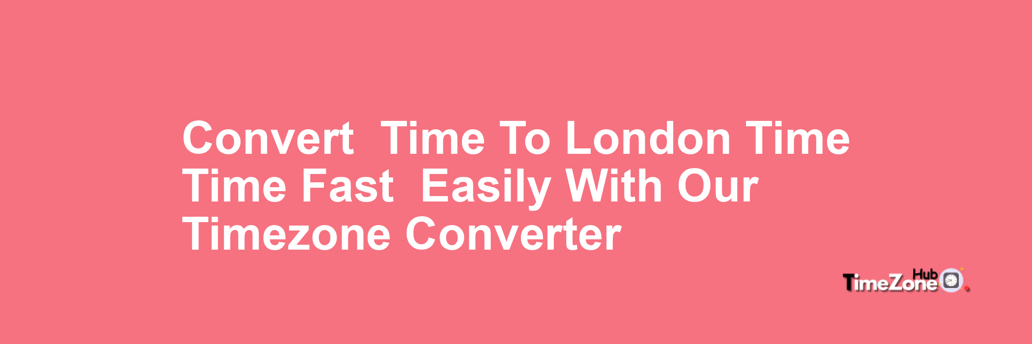  Time to London Time