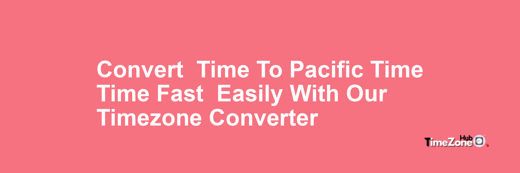  Time to Pacific Time