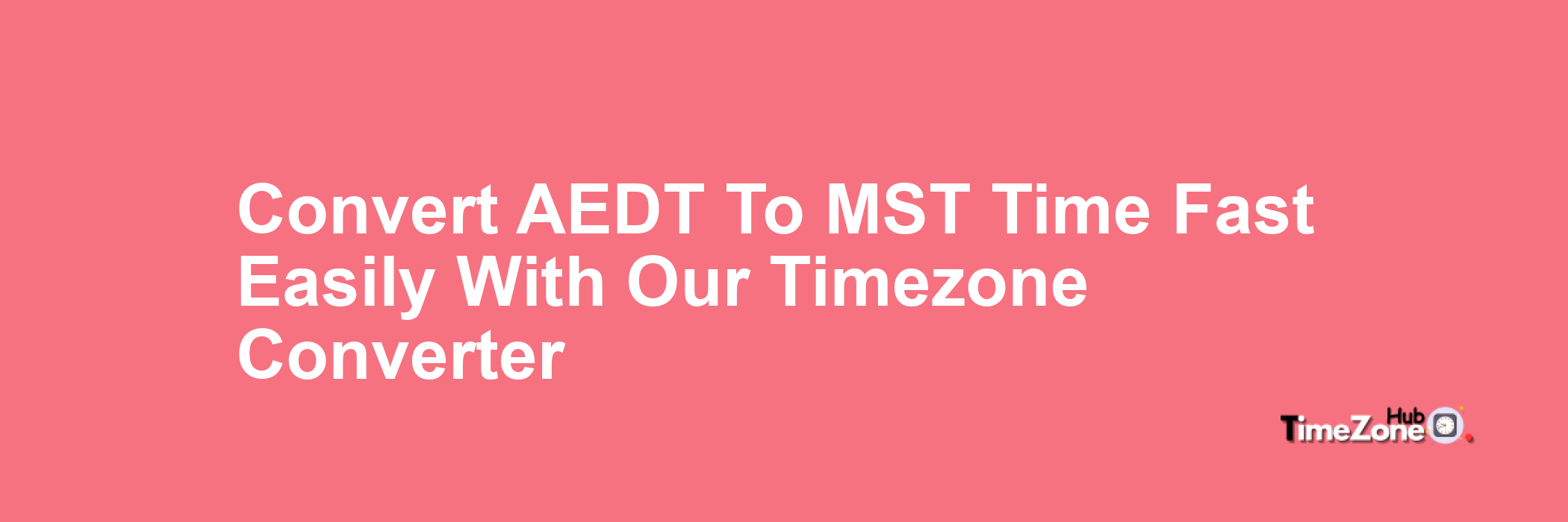 AEDT to MST