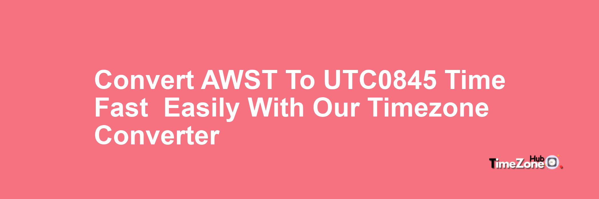AWST to UTC+0845