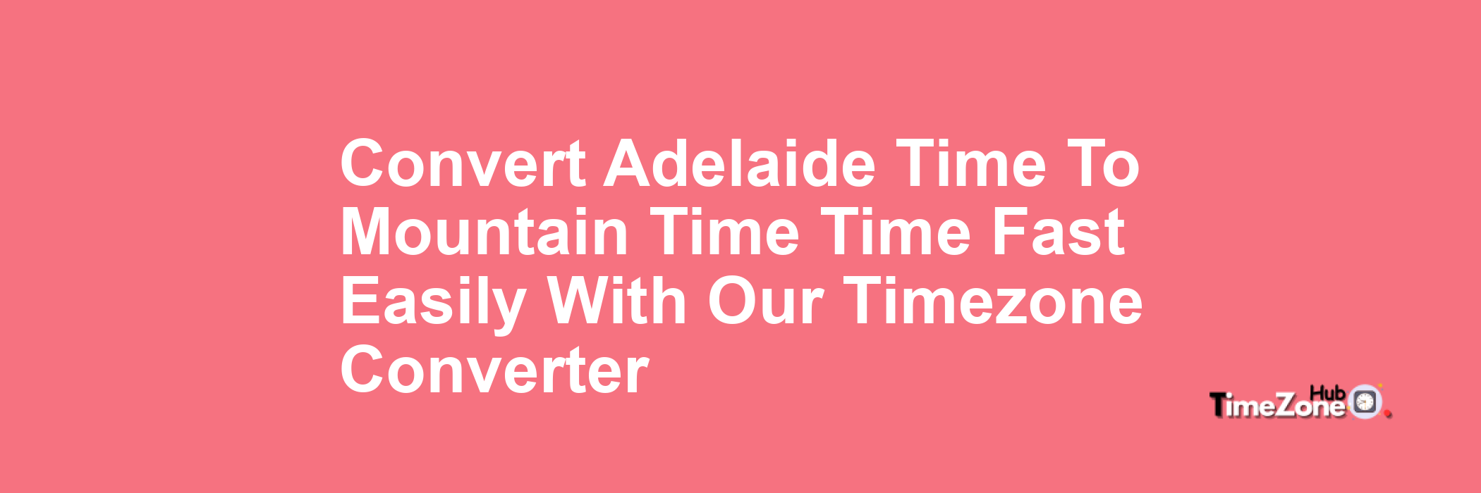 Adelaide Time to Mountain Time