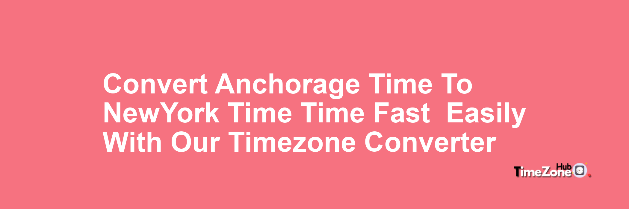Anchorage Time to New_York Time
