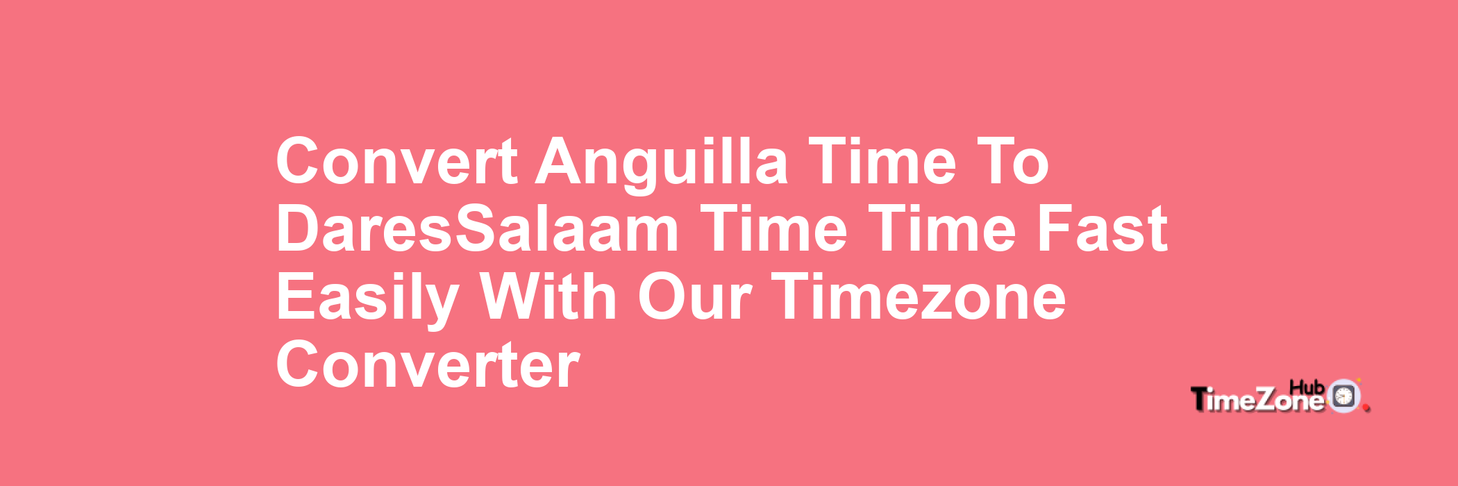 Anguilla Time to Dar_es_Salaam Time