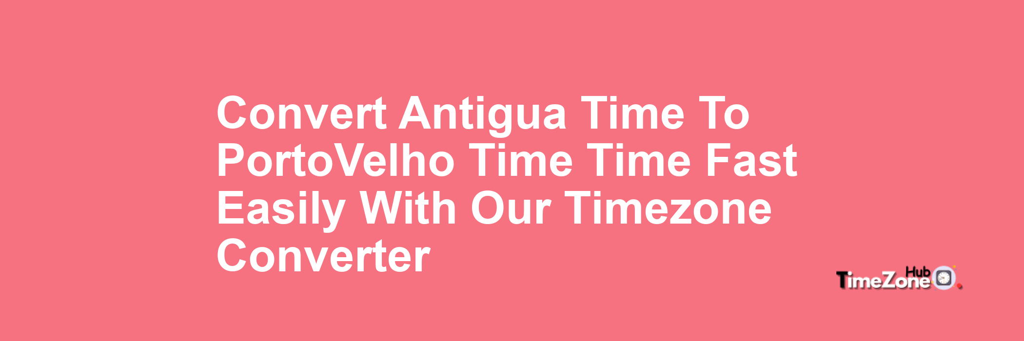 Antigua Time to Porto_Velho Time