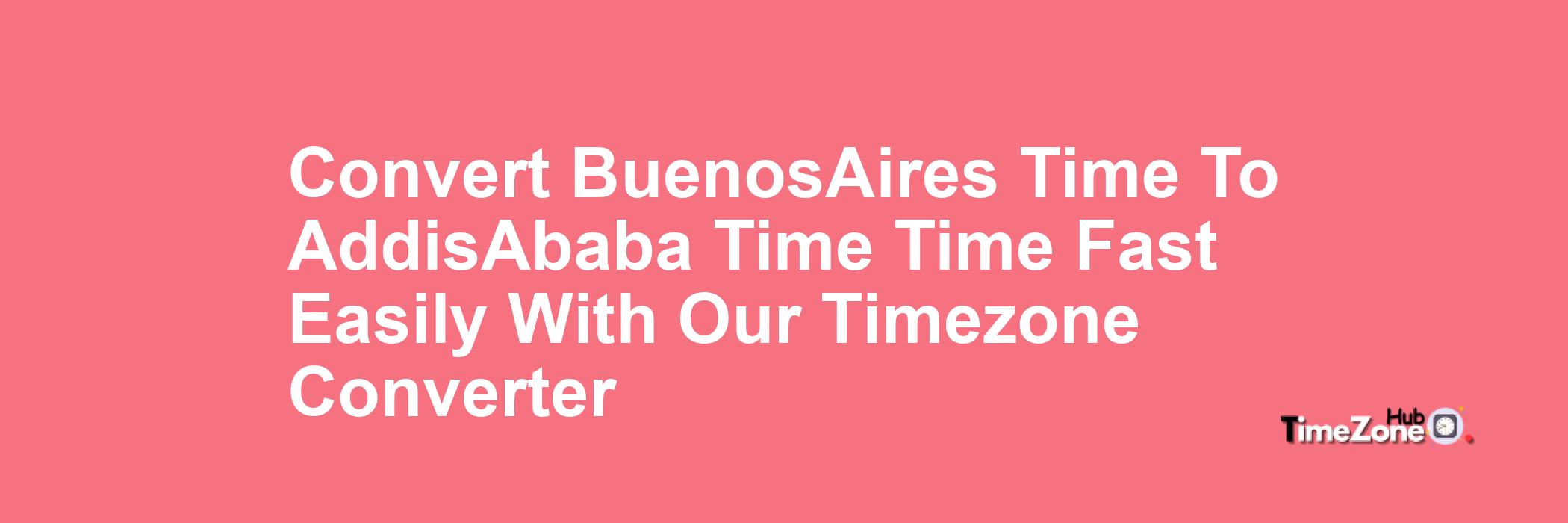 Buenos_Aires Time to Addis_Ababa Time