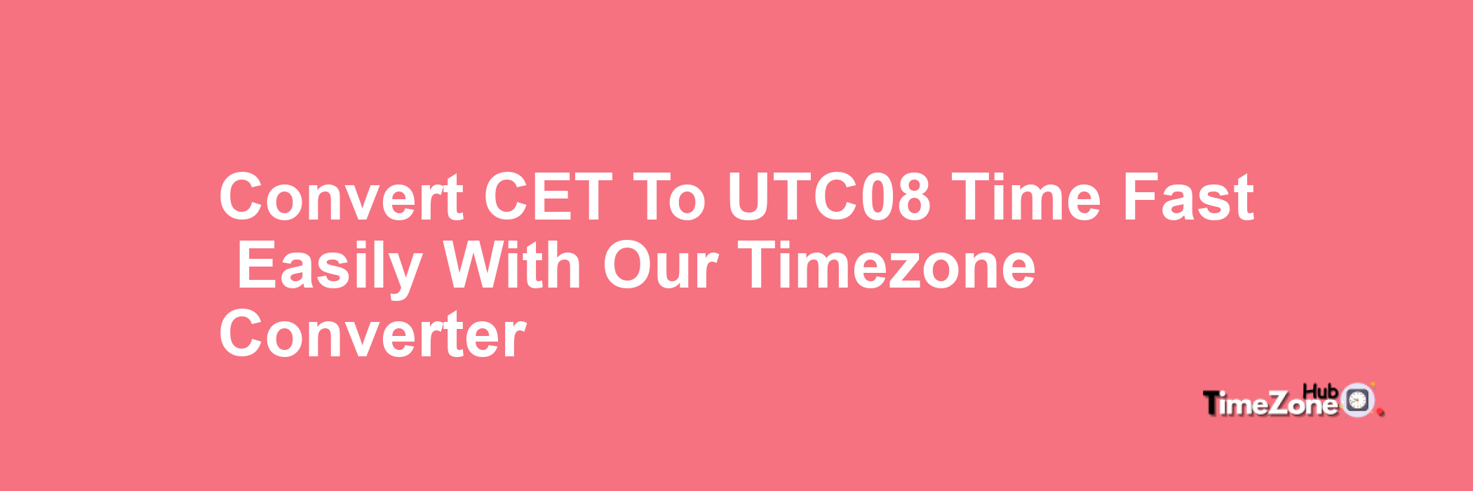 CET to UTC+08