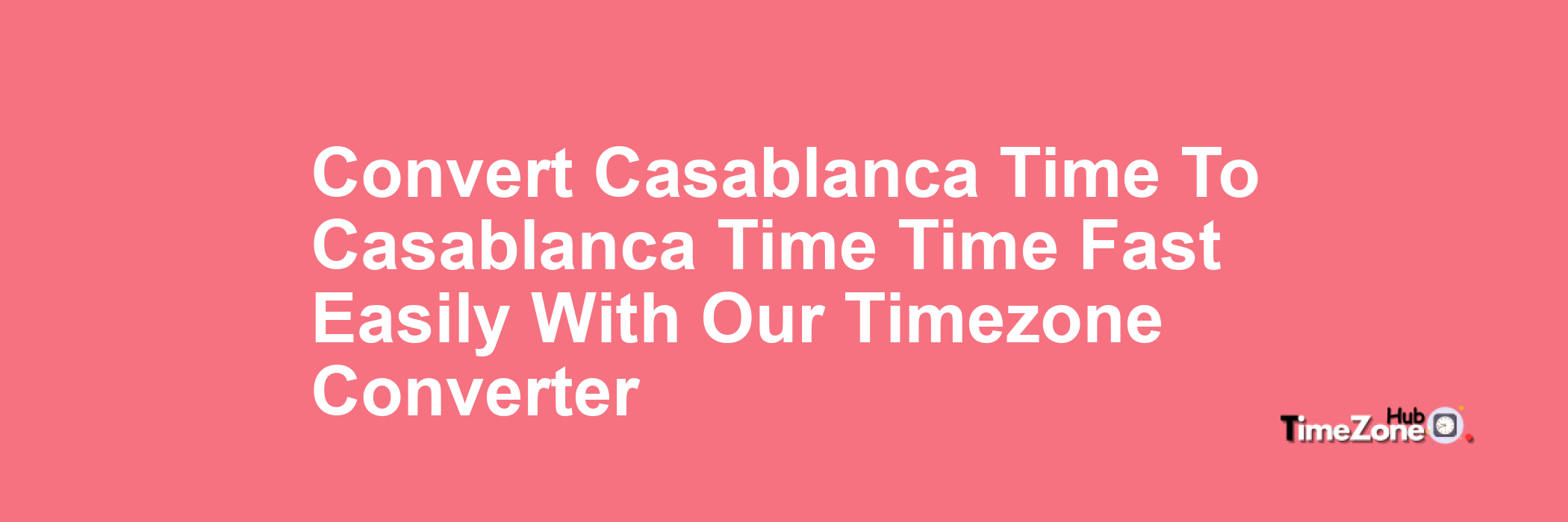 Casablanca Time to Casablanca Time