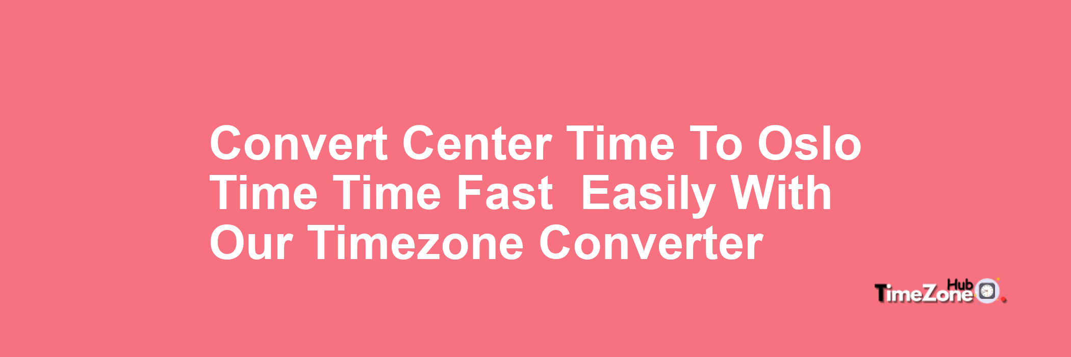 Center Time to Oslo Time