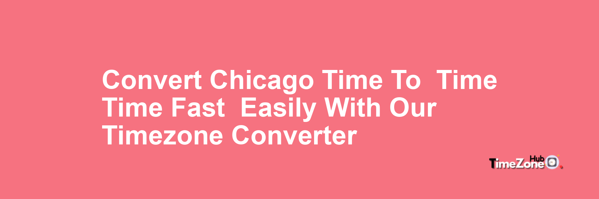 Chicago Time to  Time