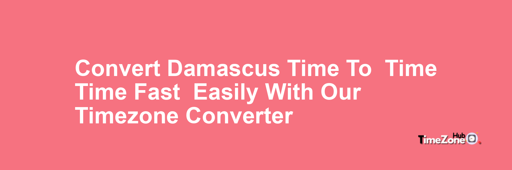 Damascus Time to  Time