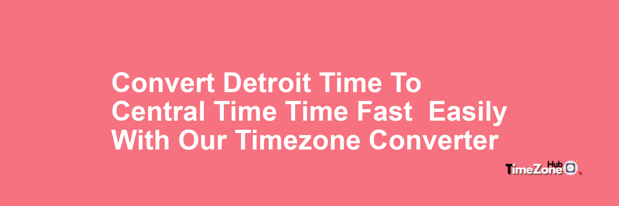 Detroit Time to Central Time