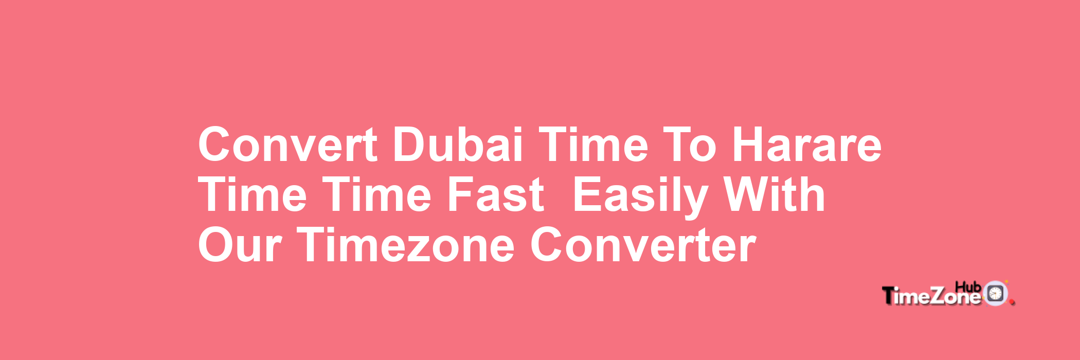 Dubai Time to Harare Time