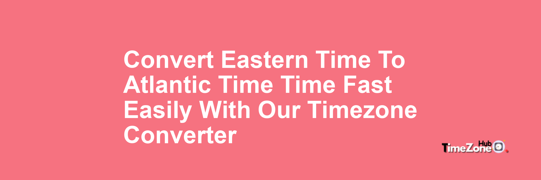 Eastern Time to Atlantic Time