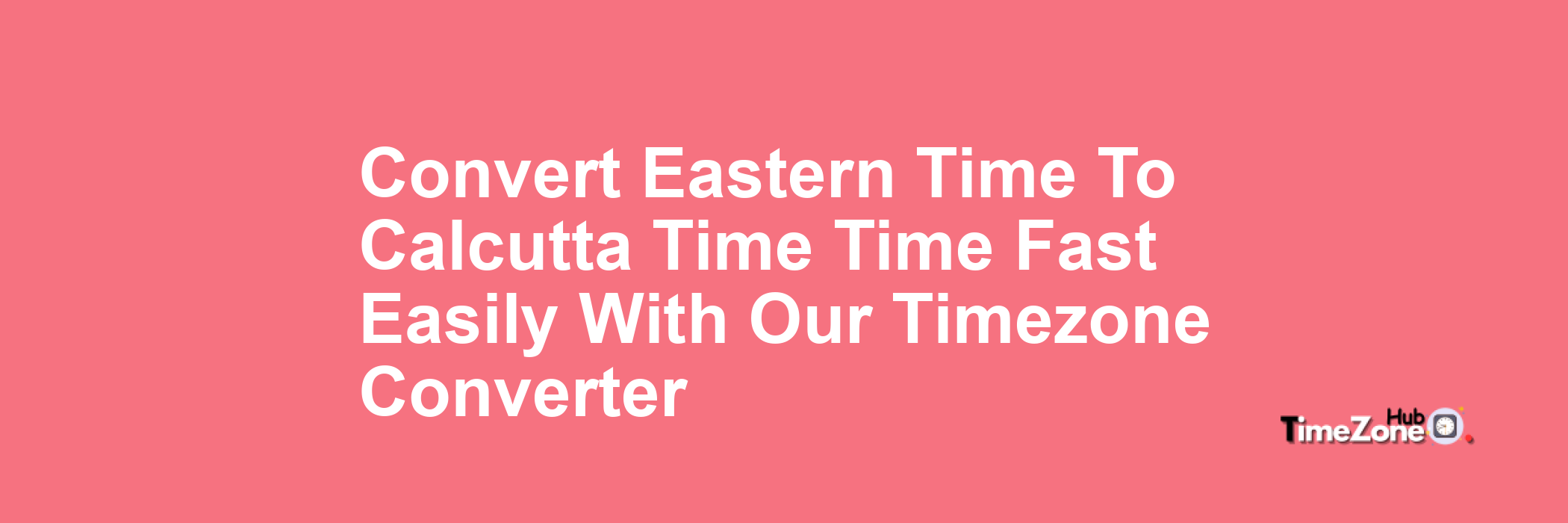 Eastern Time to Calcutta Time