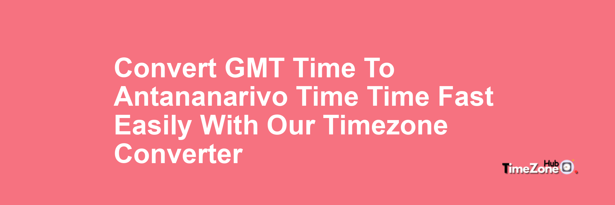 GMT Time to Antananarivo Time