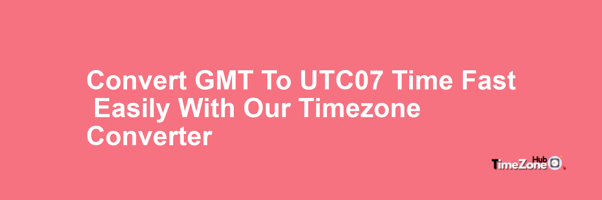 GMT to UTC+07