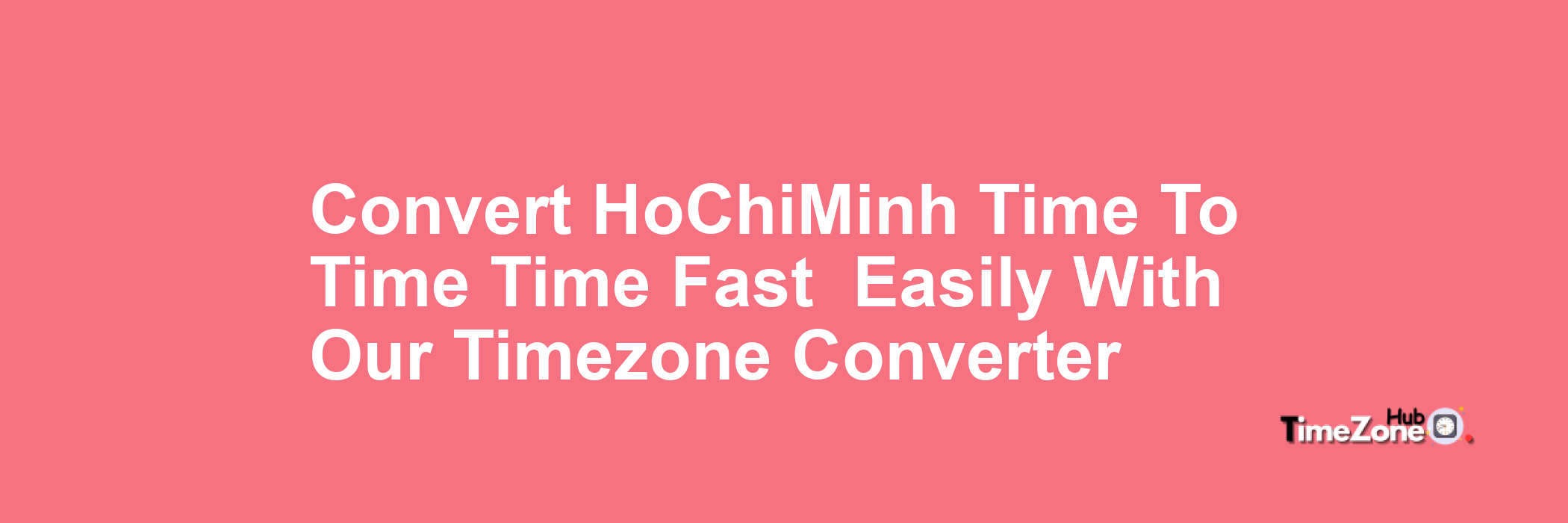 Ho_Chi_Minh Time to  Time