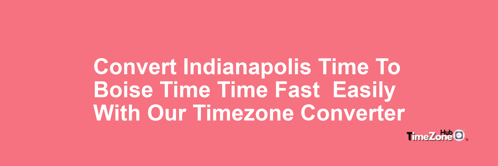 Indianapolis Time to Boise Time