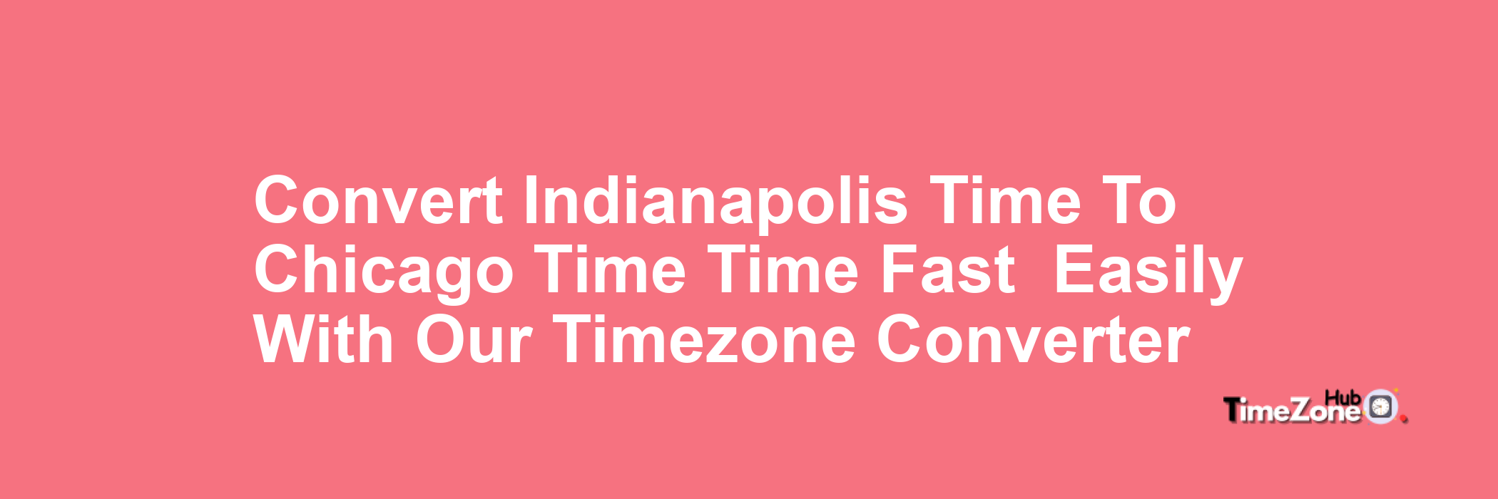 Indianapolis Time to Chicago Time