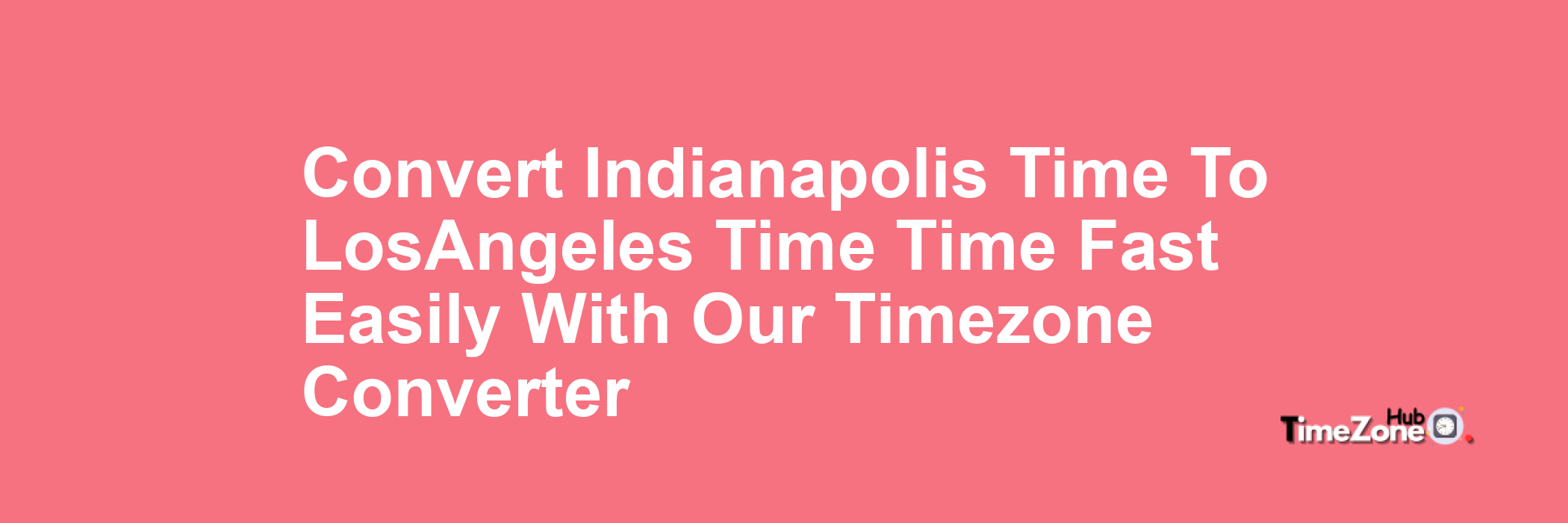 Indianapolis Time to Los_Angeles Time