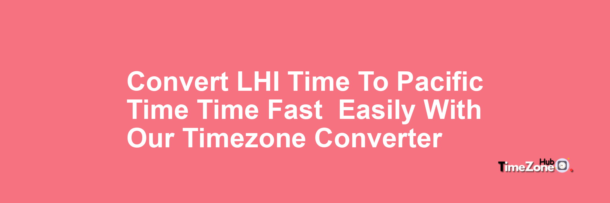 LHI Time to Pacific Time