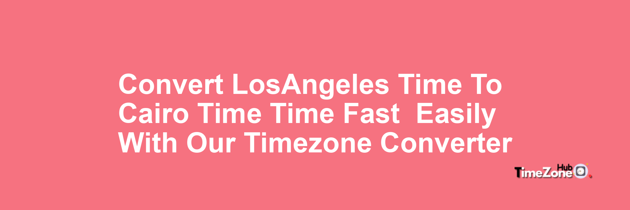 Los_Angeles Time to Cairo Time