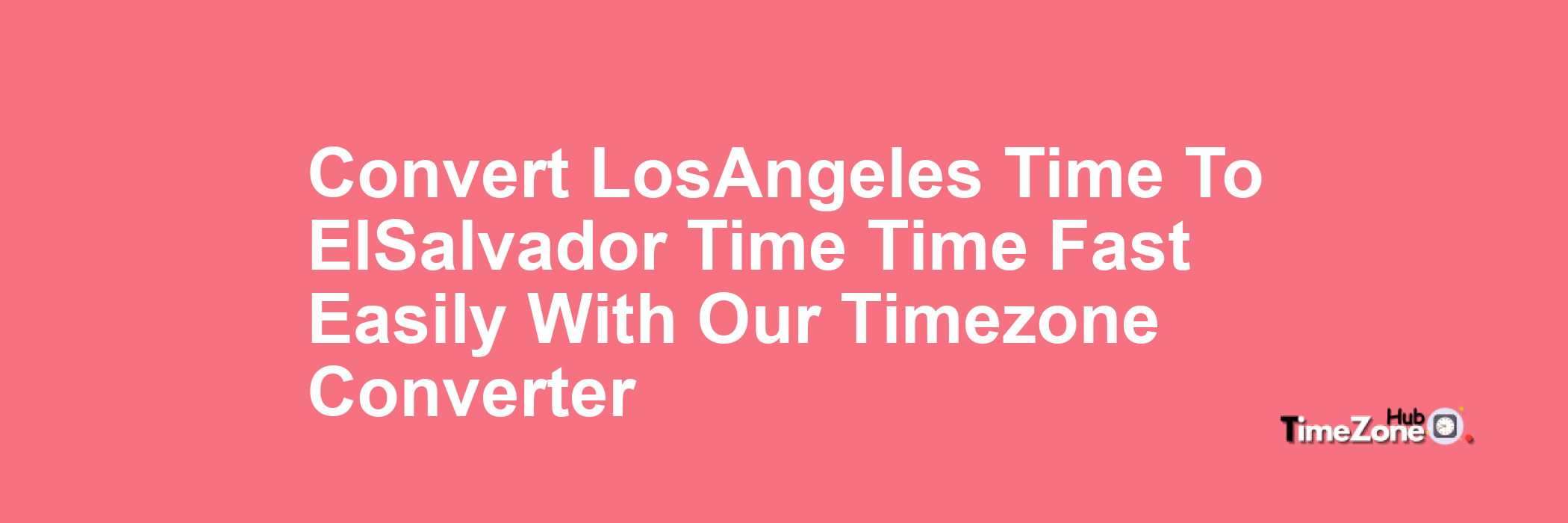 Los_Angeles Time to El_Salvador Time