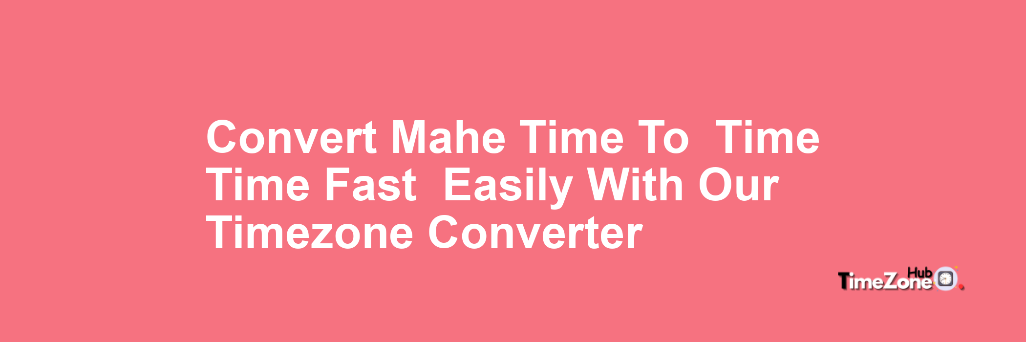 Mahe Time to  Time