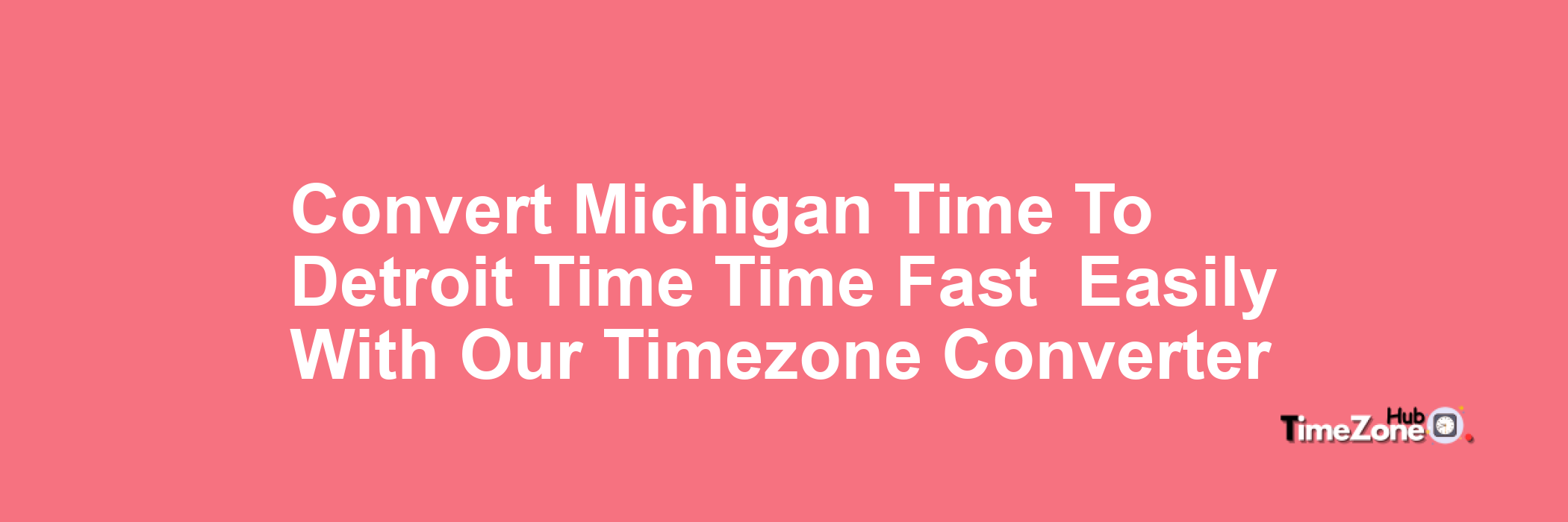 Michigan Time to Detroit Time