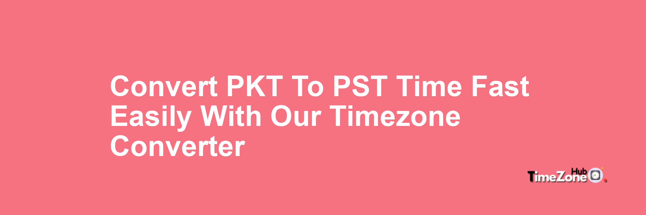 PKT to PST