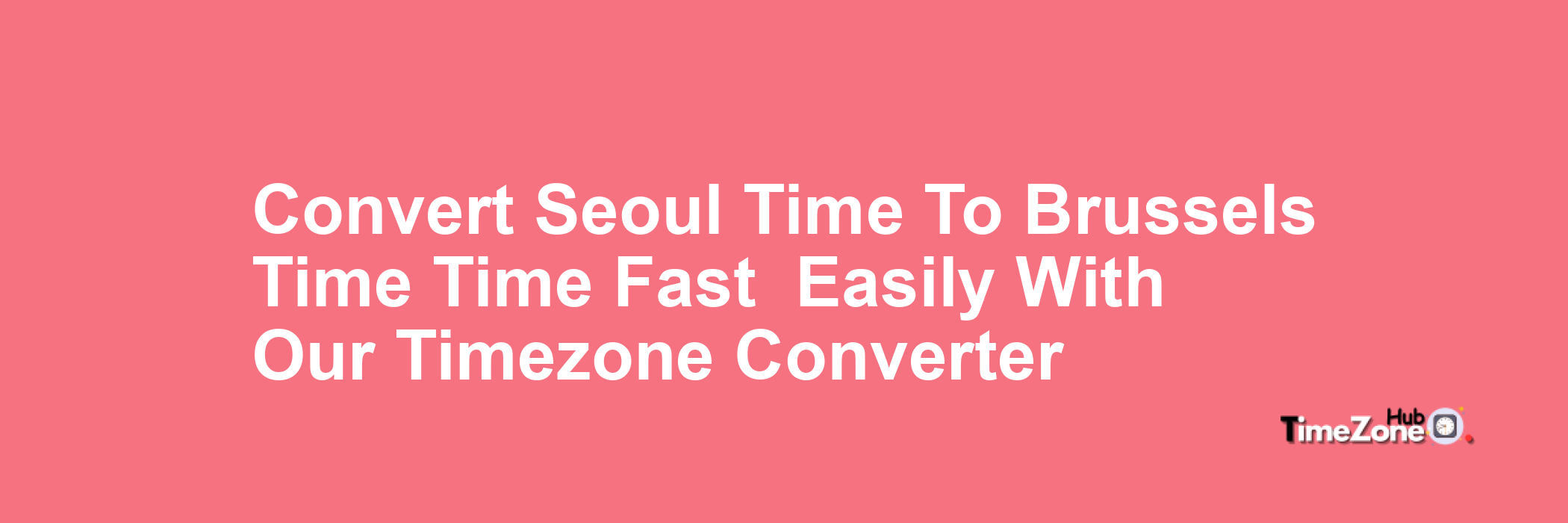 Seoul Time to Brussels Time