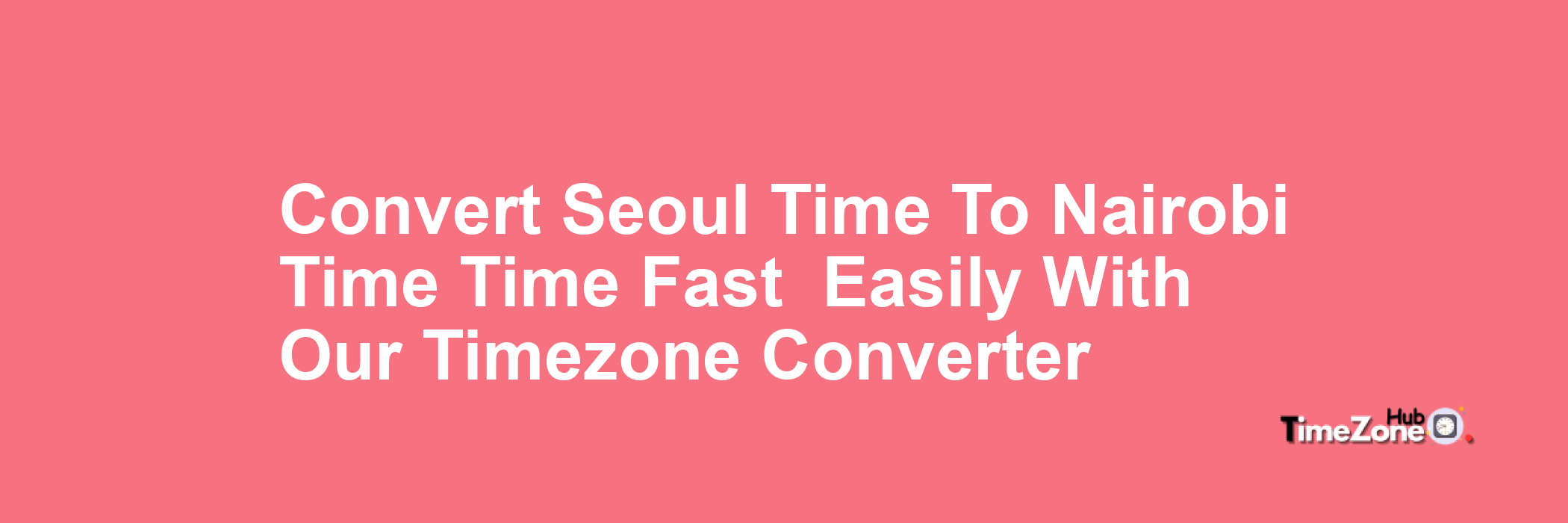 Seoul Time to Nairobi Time