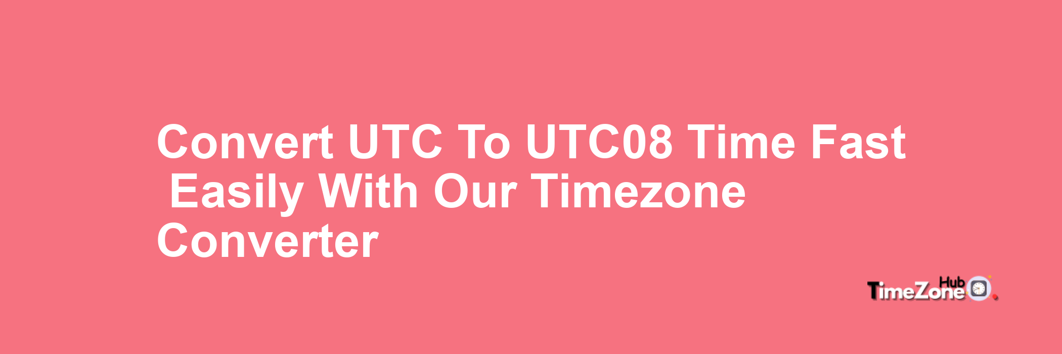 UTC to UTC+08