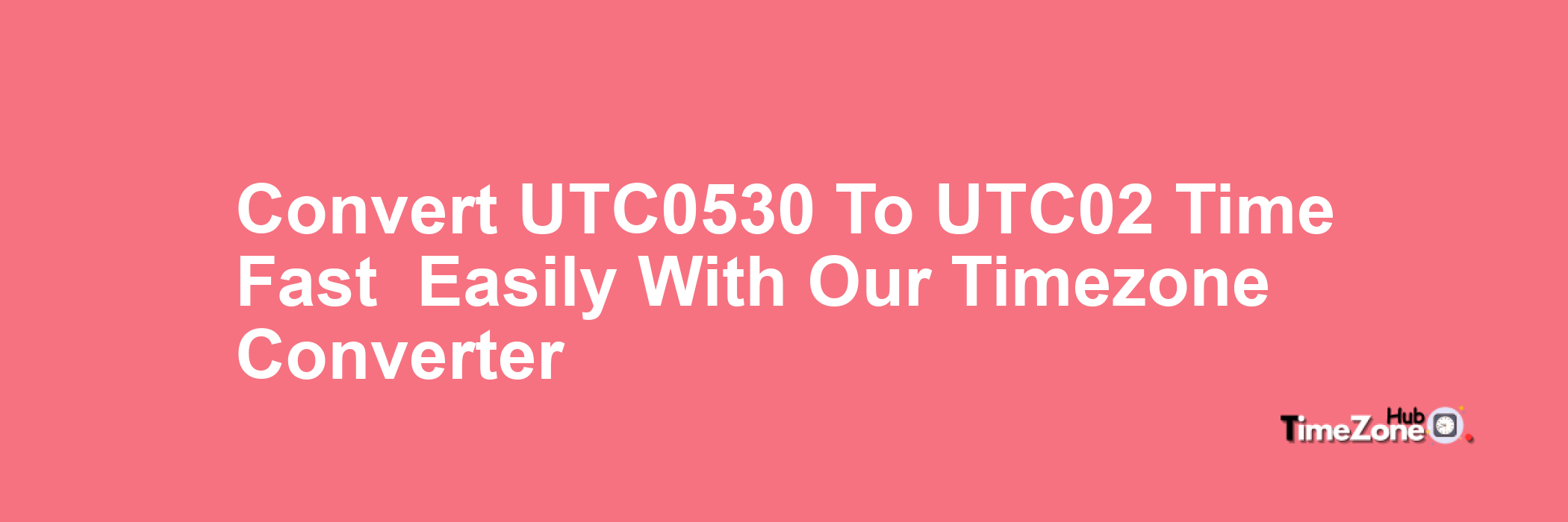 UTC+0530 to UTC-02