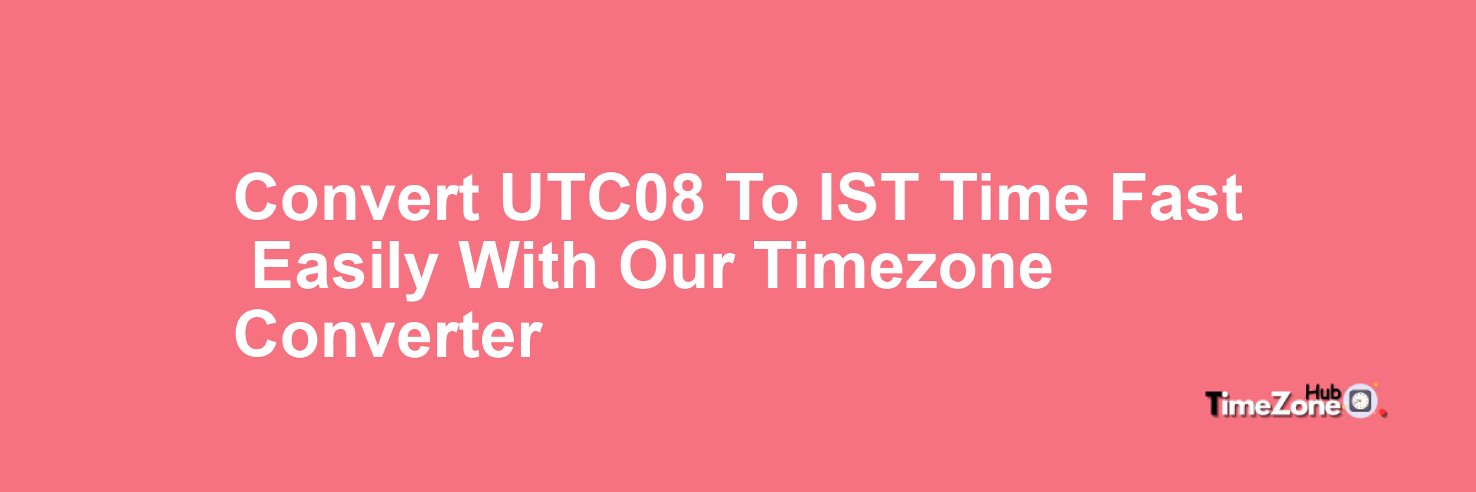 UTC+08 to IST