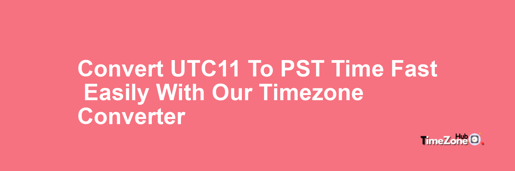 UTC+11 to PST