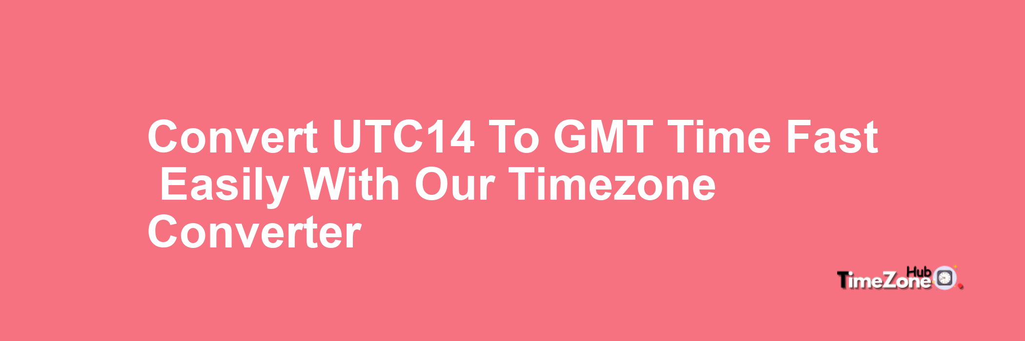UTC+14 to GMT