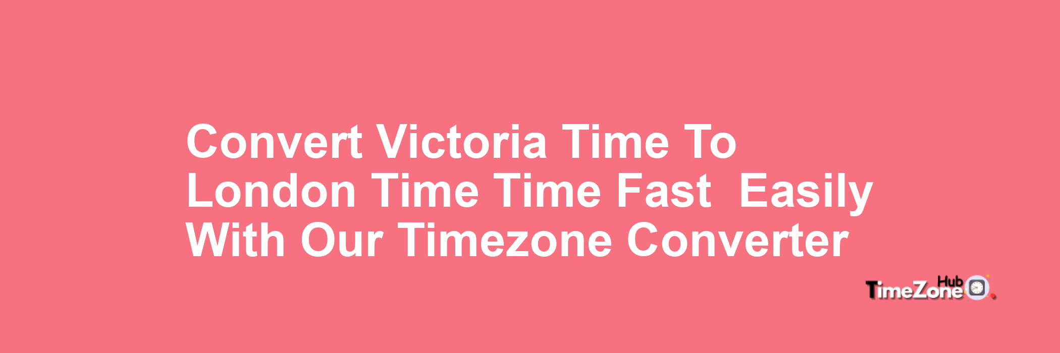 Victoria Time to London Time