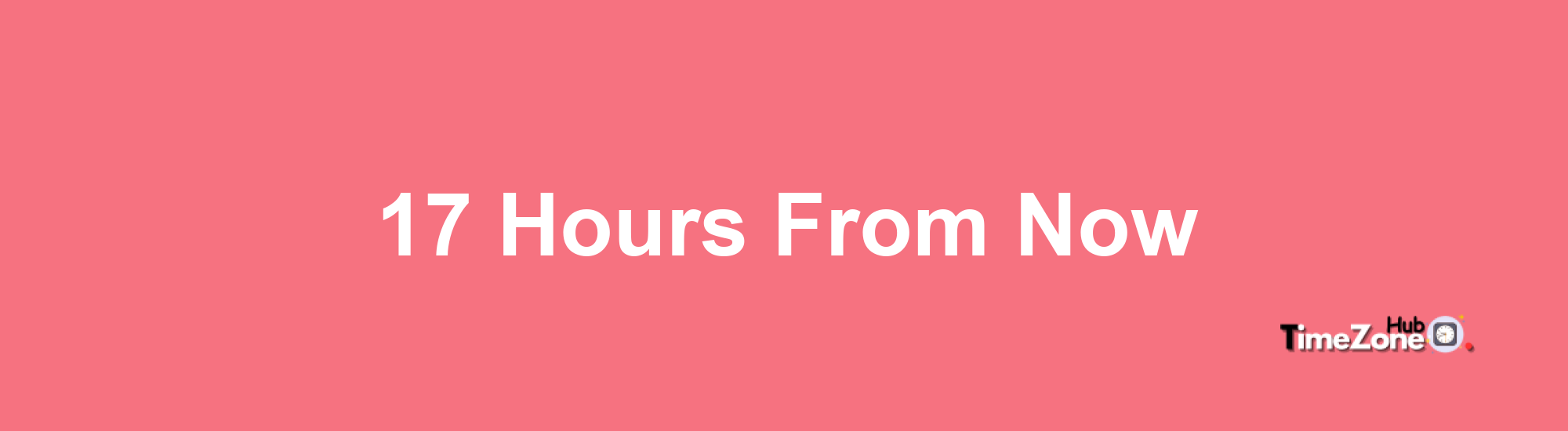 17 Hours From Now, What Will the Time Be?