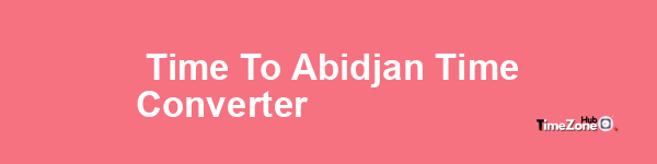  Time to Abidjan Time Converter