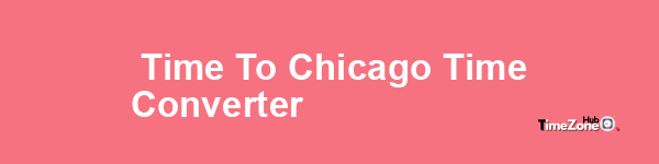  Time to Chicago Time Converter