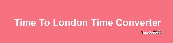  Time to London Time Converter