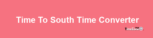  Time to South Time Converter