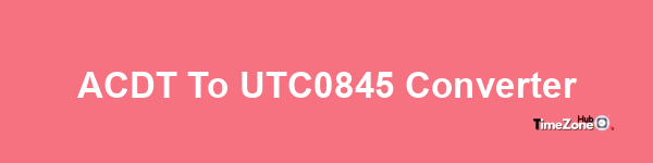 ACDT to UTC+0845 Converter