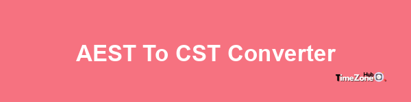 AEST to CST Converter
