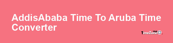 Addis_Ababa Time to Aruba Time Converter