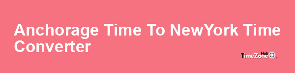 Anchorage Time to New_York Time Converter